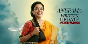 Anupama 17th September 2024 written episode update